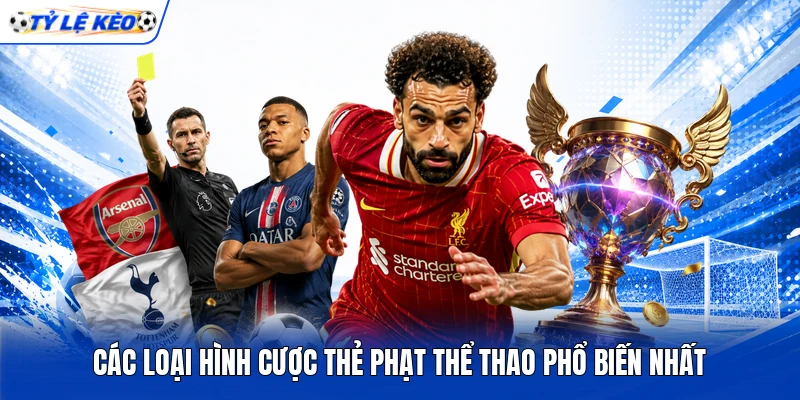 Các loại hình cược thẻ phạt thể thao phổ biến nhất Các loại hình cược thẻ phạt thể thao phổ biến nhất
