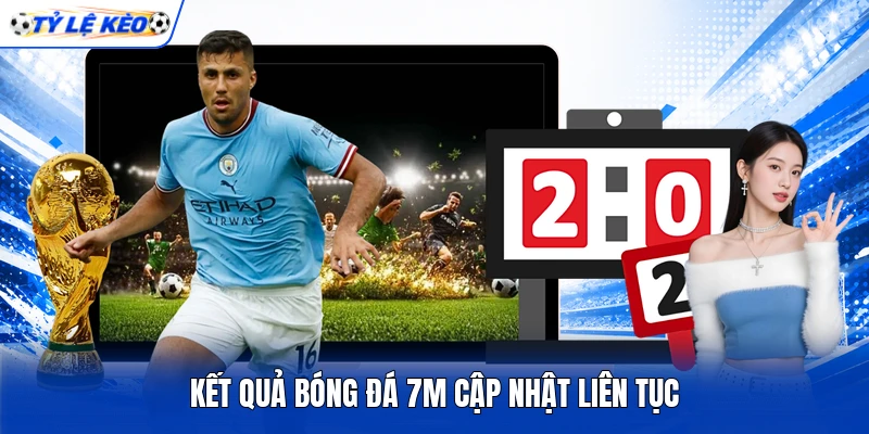 Kết quả bóng đá 7m cập nhật liên tục Kết quả bóng đá 7m cập nhật liên tục