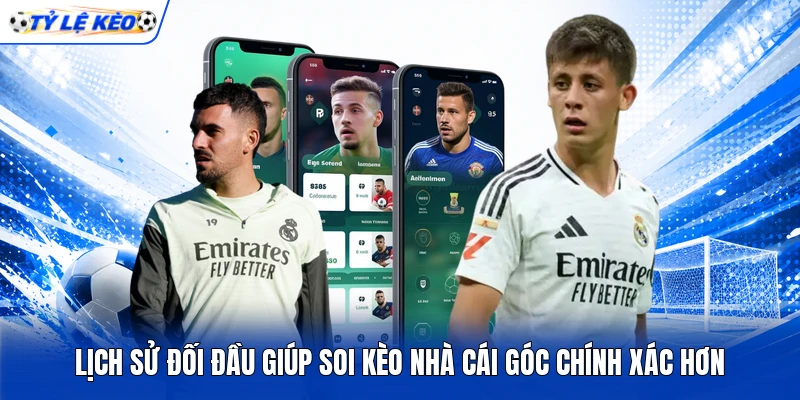 Lịch sử đối đầu giúp soi kèo nhà cái góc chính xác hơn Lịch sử đối đầu giúp soi kèo nhà cái góc chính xác hơn