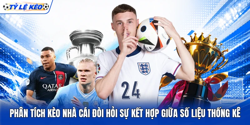 Phân tích kèo nhà cái đòi hỏi sự kết hợp giữa số liệu thống kê Phân tích kèo nhà cái đòi hỏi sự kết hợp giữa số liệu thống kê