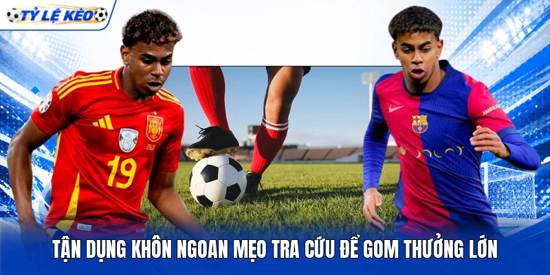 Tận dụng khôn ngoan mẹo tra cứu để gom thưởng lớn Tận dụng khôn ngoan mẹo tra cứu để gom thưởng lớn