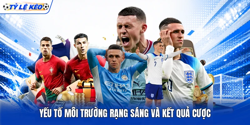 Yếu tố môi trường rạng sáng và kết quả cược Yếu tố môi trường rạng sáng và kết quả cược